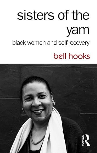 bell hooks’ Sisters of the Yam: Black Women and Self-Recovery is not just a book; it’s a healing journey. For me, as a Black woman, it felt like a mirror reflecting back not only the struggles and pain we endure but also the strength we hold within ourselves.